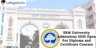 SRM University Admissions 2025 Open For Diploma and Certificate Courses; Check Details Here